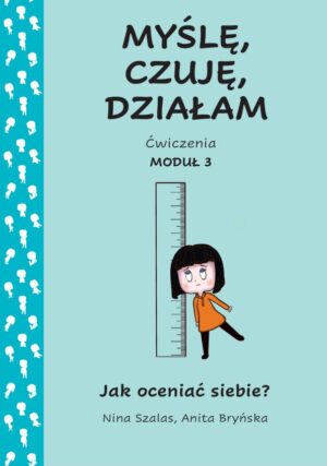 Myślę, czuję, działam. Ćwiczenia moduł 3. Jak oceniać siebie?